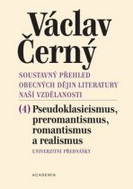 Soustavný přehled obecných dějin literatury naší vzdělanosti 4 - Černý Václav