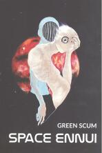 SPACE ENNUI - Green Scum