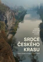 Srdce Českého krasu - Obec Srbsko a krajina v jejím okolí - Václav Cílek, Karel Žák, ...