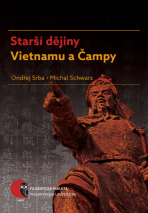 Starší dějiny Vietnamu a Čampy - Michal Schwarz,Ondřej Srba