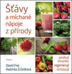 Šťávy a míchané nápoje z přírody - David Frej,Radmila Zrůstková