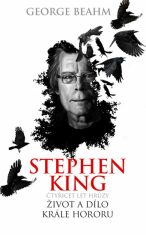 Stephen King Čtyřicet let hrůzy Život a dílo krále hororu - George Beahm