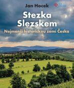 Stezka Slezskem - Nejmenší historickou zemí Česka - Jan Hocek