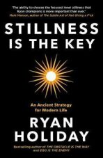 Stillness is the Key : An Ancient Strategy for Modern Life - 