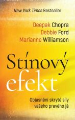 Stínový efekt - Objasnění skryté síly vašeho pravého já - Marianne Williamson, ...