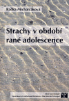 Strachy v období rané adolescence - Radka Michalčáková