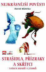 Strašidla, přízraky a skřítci našich hradů a zámků - David Růžička