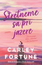 Stretneme sa pri jazere - Carley Fortune