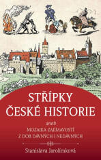 Střípky české historie - Stanislava Jarolímková