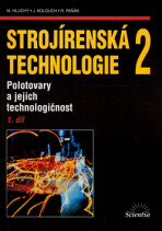 Strojírenská technologie 2, 1.díl - Miroslav Hluchý