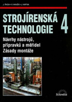 Strojírenská technologie 4 - Návrhy nástrojů, přípravků a měřidel. Zásady montáže - Jaroslav Řasa