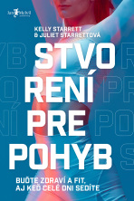 Stvorení pre pohyb - Kelly Starrett,Juliet Starrett