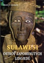 Sulawesi - ostrov zapomenutých lidojedů - Vladimír Lemberk