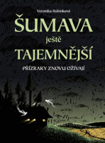 Šumava ještě tajemnější - Veronika Rubínková,Nikkarin