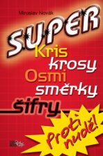 Super kriskrosy, osmisměrky, šifry - Miroslav Novák