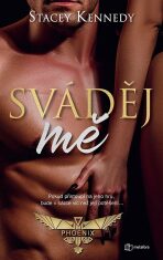 Sváděj mě - Stacey Kennedy