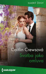 Svatba jako omluva - Caitlin Crewsová