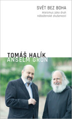 Svět bez Boha - Anselm Grün,Tomáš Halík