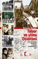 Tábor ve stínu Osvětimi - Dokumentární reportáž o osudu krakovských Židů - Břetislav Ditrych