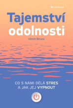 Tajemství odolnosti - Co s námi dělá stres a jak jej vypnout - Ulrich Strunz