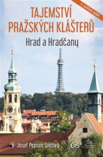 Tajemství pražských klášterů - Hrad a Hradčany - Josef Snětivý