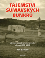 Tajemství šumavských bunkrů - Jan Lakosil