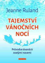 Tajemství vánočních nocí - Průvodce dvanácti svatými nocemi - Jeanne Ruland