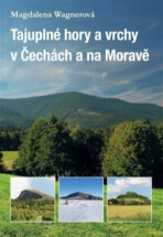 Tajuplné hory a vrchy v Čechách a na Moravě - Magdalena Wagnerová