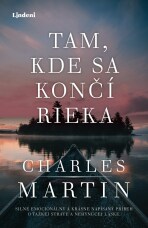 Tam, kde sa končí rieka - Charles Martin