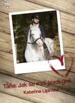 Táňa: Jak se rodí jezdkyně - Kateřina Lipinská