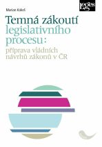 Temná zákoutí legislativního procesu: příprava vládních návrhů zákonů v ČR - 