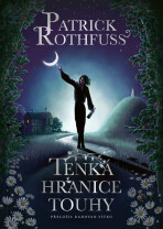 Tenká hranice touhy - Patrick Rothfuss