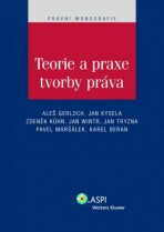 Teorie a praxe tvorby práva - Pavel Maršálek, Jan Tryzna, ...