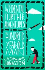 The Accidental Further Adventures of the Hundred-Year-Old Man (Defekt) - Jonas Jonasson