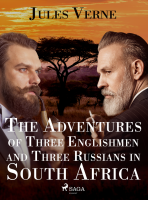 The Adventures of Three Englishmen and Three Russians in South Africa - Jules Verne, ...
