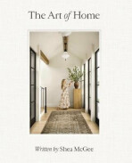 The Art of Home: A Designer Guide to Creating an Elevated Yet Approachable Home (Defekt) - McGee Shea