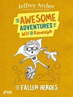 The Awesome Adventures of Will and Randolph: The Fallen Heroes - Jeffrey Archer