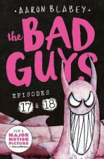 The Bad Guys: Episode 17 & 18 - Aaron Blabey