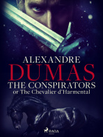 The Conspirators; or The Chevalier d\'Harmental - Alexandre Dumas