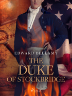 The Duke of Stockbridge - Edward Bellamy