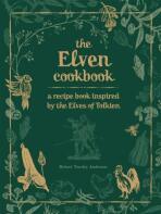 The Elven Cookbook. A Recipe Book Inspired by the Elves of Tolkien - Robert Tuesley Anderson