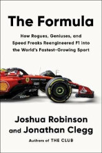 The Formula: How Rogues, Geniuses, and Speed Freaks Reengineered F1 into the World´s Fastest-Growing Sport - Joshua Robinson,Jonathan Clegg