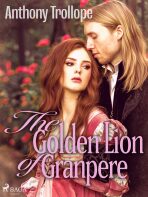 The Golden Lion of Granpere - Anthony Trollope