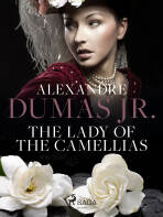 The Lady of the Camellias - Alexandre Dumas Jr.