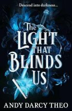The Light That Blinds Us - Theo Andy Darcy