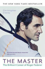 The Master : The Brilliant Career of Roger Federer (Defekt) - Christopher Clarey