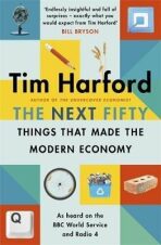 The Next Fifty Things that Made the Modern Economy - 