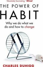 The Power of Habit : Why We Do What We Do, and How to Change - 
