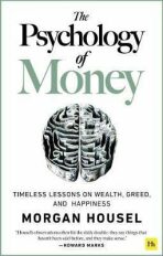 The Psychology of Money : Timeless lessons on wealth, greed, and happiness - 