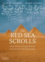 The Red Sea Scrolls: How Ancient Papyri Reveal the Secrets of the Pyramids - Mark Lehner,Pierre Tallet